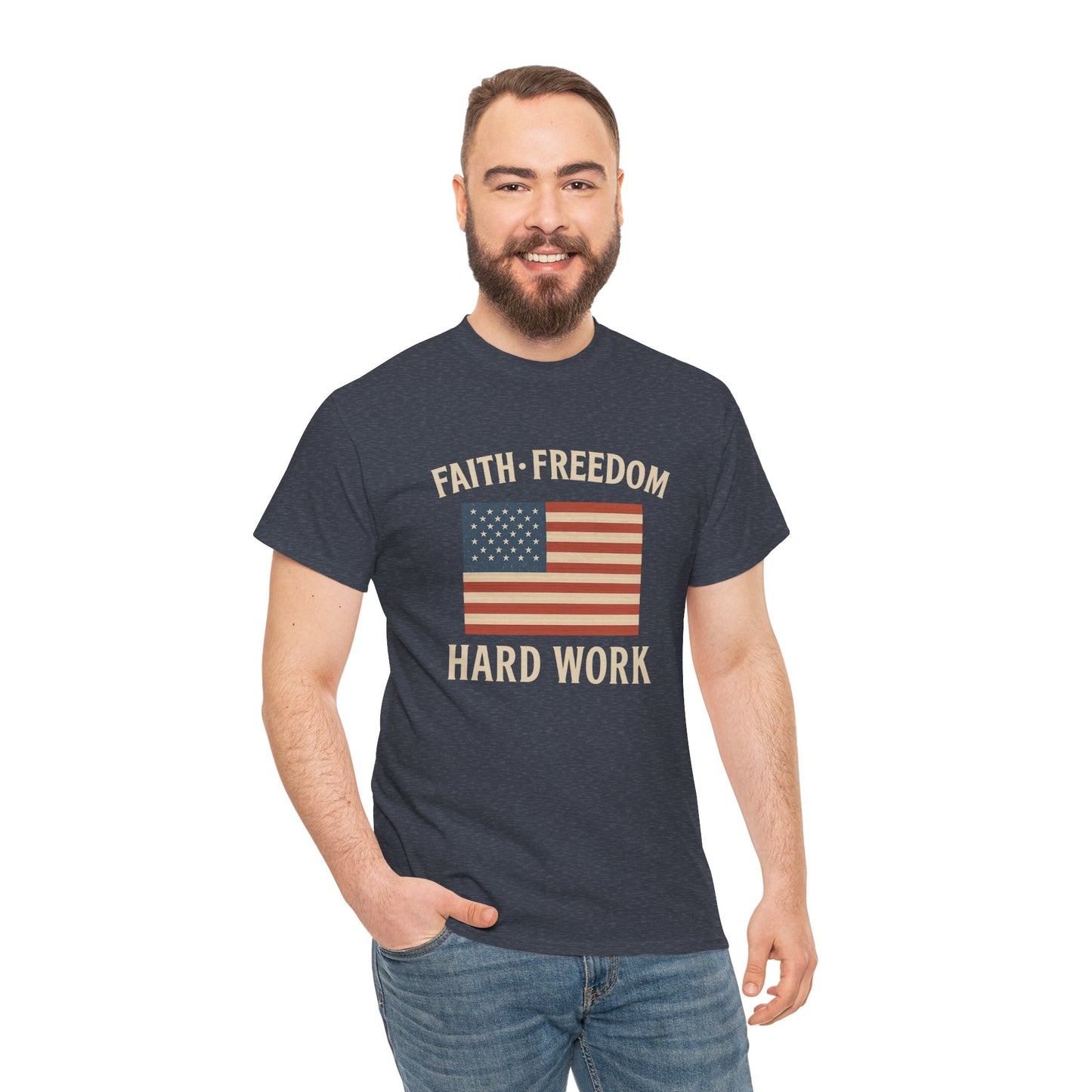 Faith, Freedom & Hard Work | Patriotic T-Shirts for made for True Americans