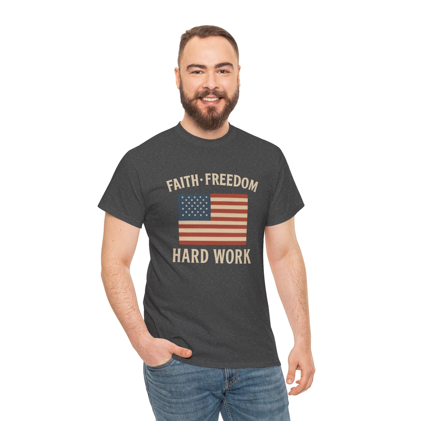 Faith, Freedom & Hard Work | Patriotic T-Shirts for made for True Americans
