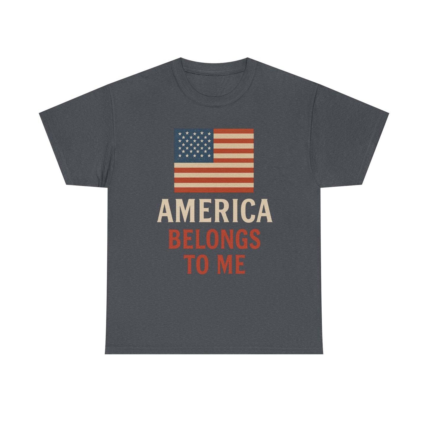 America Belongs to Me | Patriotic T-Shirt for Proud Americans