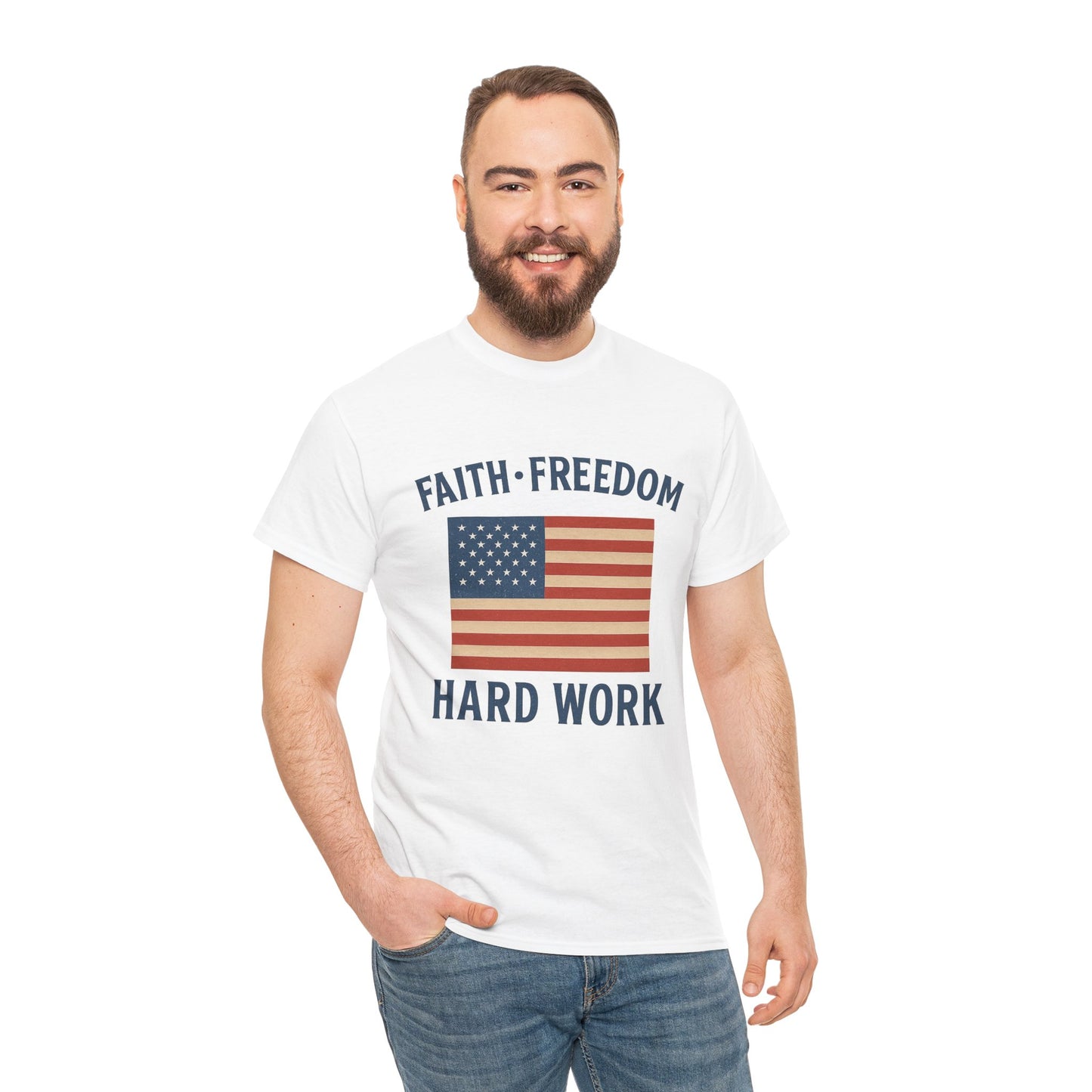 Faith, Freedom & Hard Work | Patriotic T-Shirts for made for True Americans