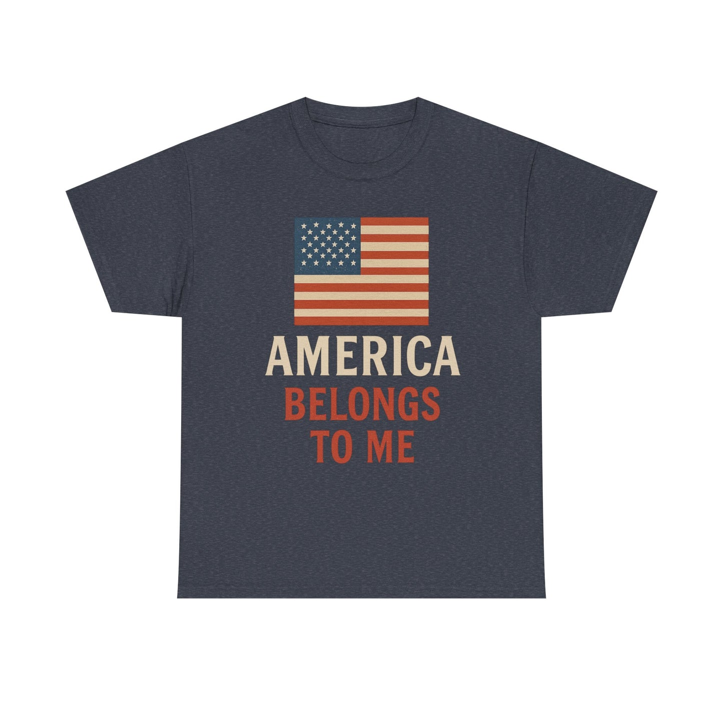America Belongs to Me | Patriotic T-Shirt for Proud Americans