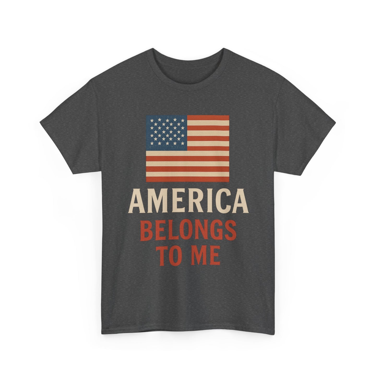 America Belongs to Me | Patriotic T-Shirt for Proud Americans