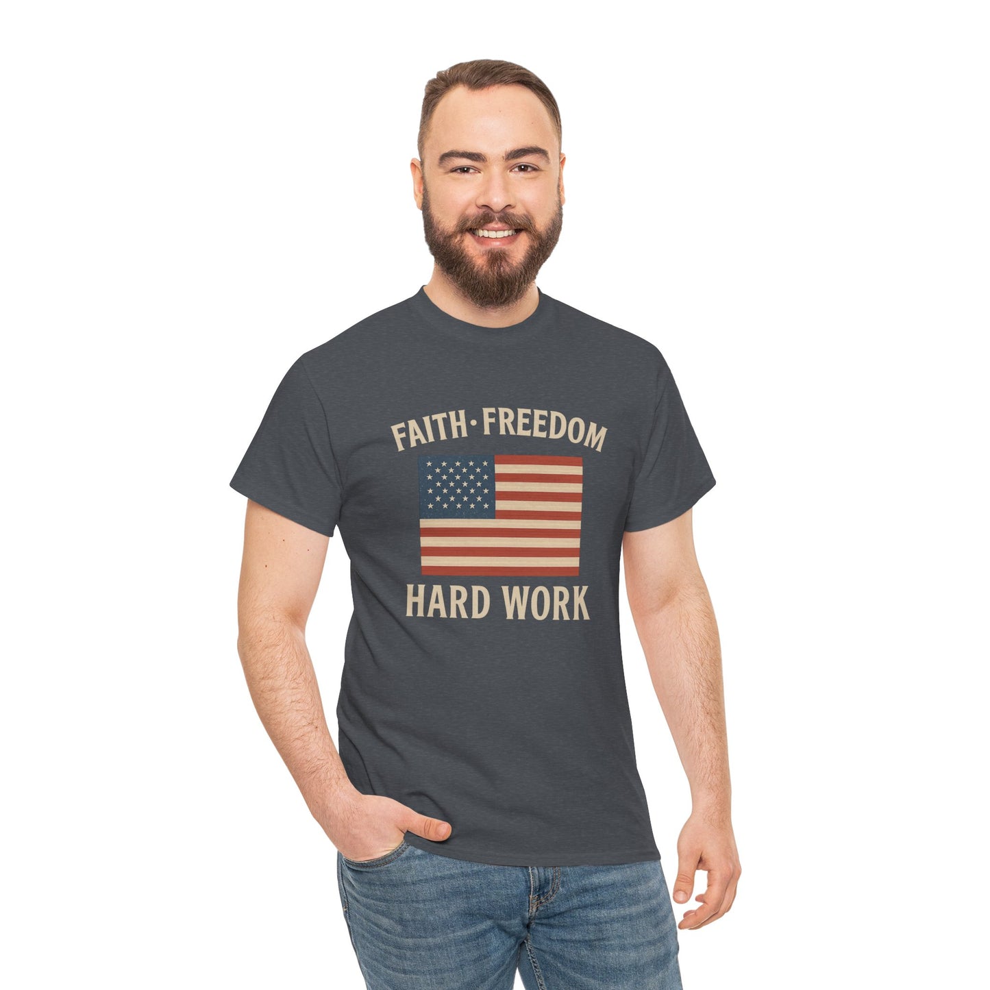 Faith, Freedom & Hard Work | Patriotic T-Shirts for made for True Americans