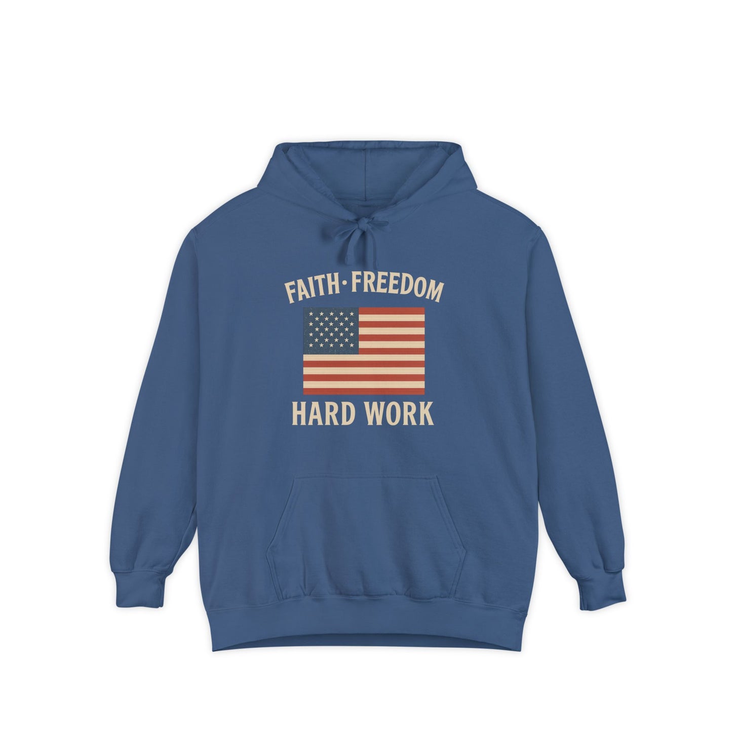 Faith, Freedom & Hard Work | Patriotic Hoodies for made for True Americans
