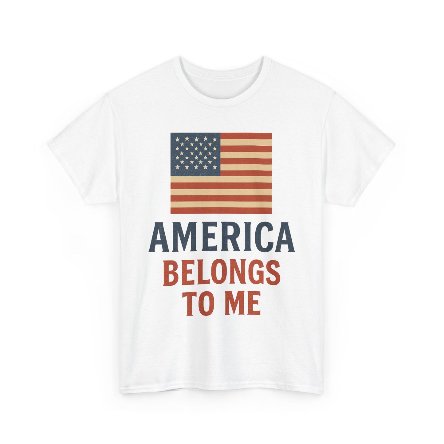 America Belongs to Me | Patriotic T-Shirt for Proud Americans